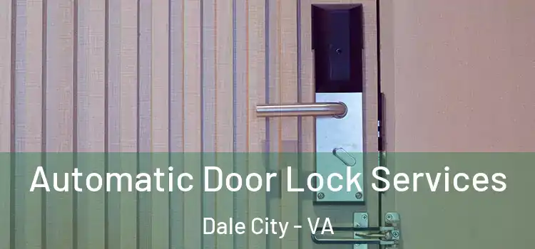  Automatic Door Lock Services Dale City - VA