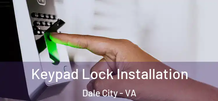 Keypad Lock Installation Dale City - VA