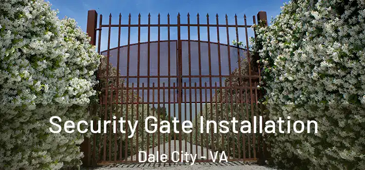 Security Gate Installation Dale City - VA